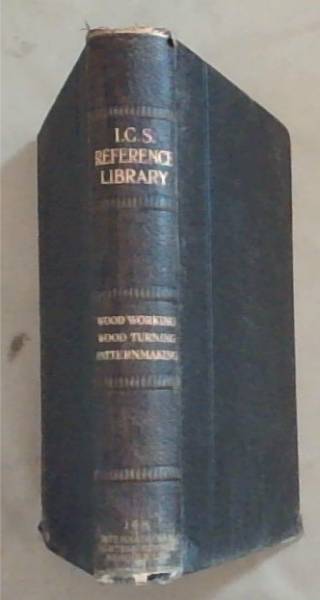 I.C.S. Reference Library : Woodworking / wood turning / patternmaking
