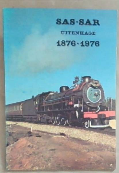 SAS - SAR Uitenhage 1876 - 1976 [Uitenhage Historical Museum]