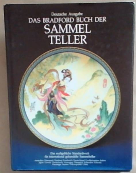 Das Bradford Buch der Sammelteller. Das magebliche Standardwerk fr international gehandelte Sammelteller