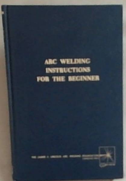 Arc Welding Instructions for the Beginner