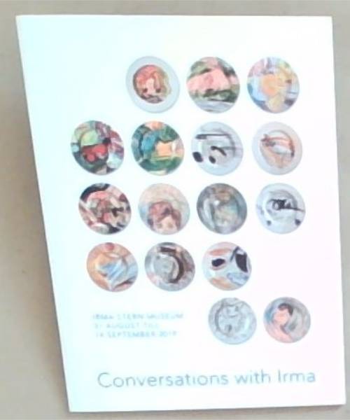 Conversations with Irma ; Irma Stern Museum 31 August till 14 September 2019