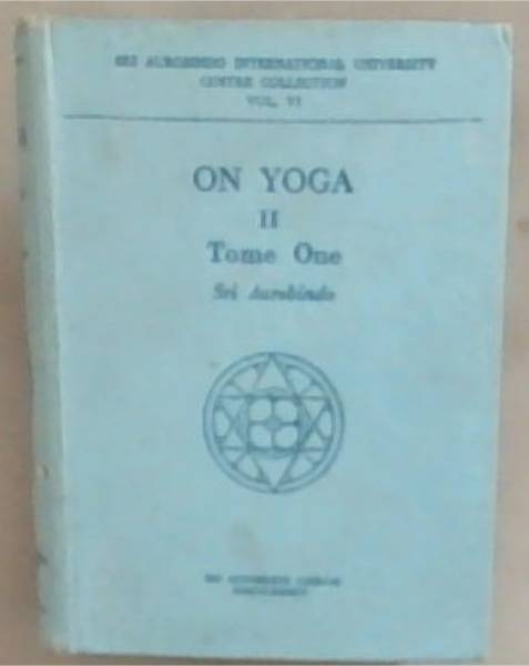On Yoga 2 : Tome One , Sri Aurobindo