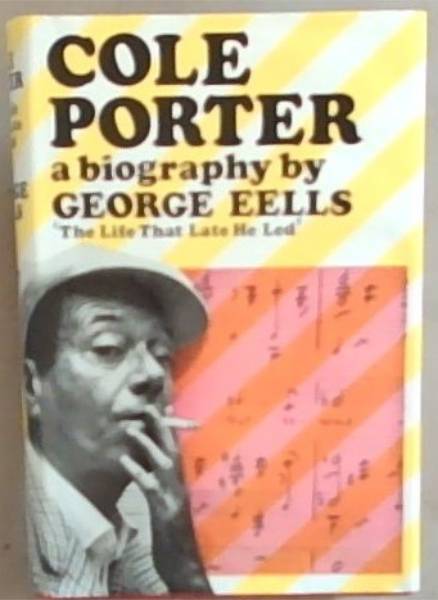 Cole Porter ; The Life That Late He Led