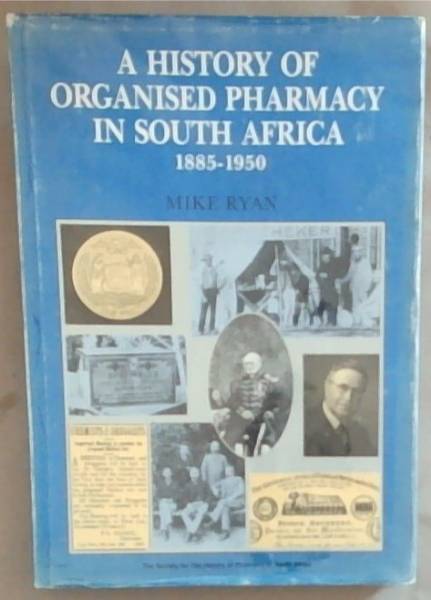 A history of organised pharmacy in South Africa, 1885-1950