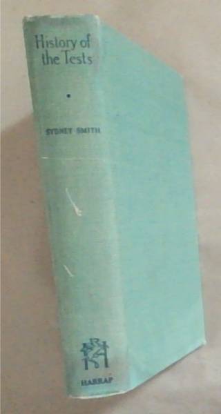 History of the Tests : a record of all test cricket matches played between England and Australia, 1877 to 1947
