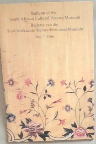 Bulletin of the South African Cultural History Museum / Bulletin van die Suid - Afrikaanse Kultuurhistoriese Museum No. 7, 1986