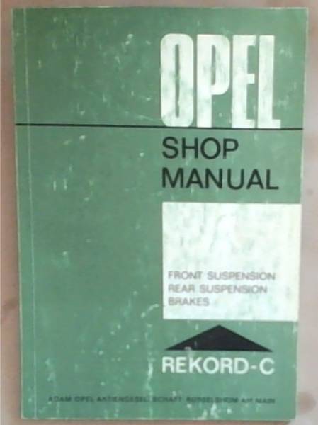 Opel Shop Manual: Front Suspension Rear Suspension Brakes Rekord-C