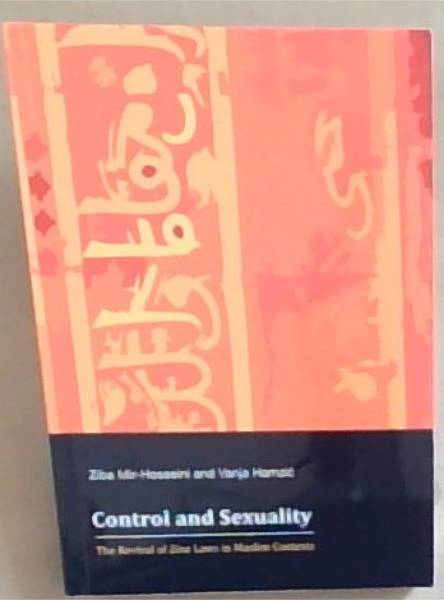 Image for Control and Sexuality: The Revival of Zina Laws in Muslim Contexts Control and Sexuality: The Revival of Zina Laws in Muslim Contexts