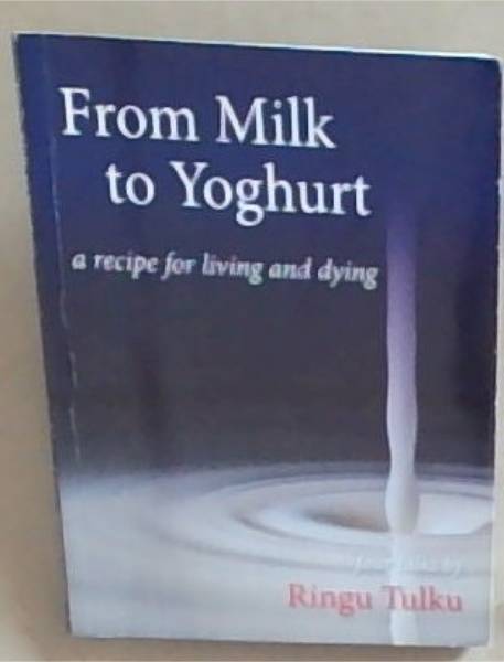 Image for From Milk to Yoghurt: A Recipe for Living and Dying From Milk to Yoghurt: A Recipe for Living and Dying