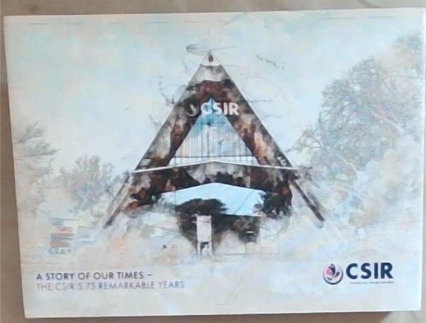 A Story of Our Times - The CSIR's 75 Remarkable Years