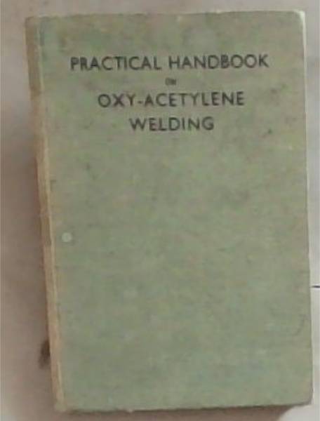 Practical Handbook on Oxy-Acetylene Welding