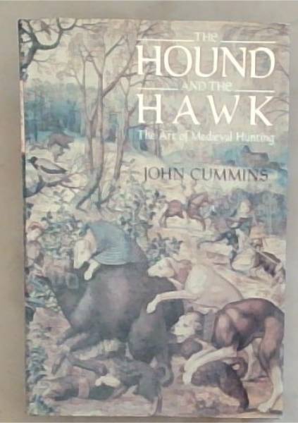 The Hound and the Hawk: The Art of Medieval Hunting