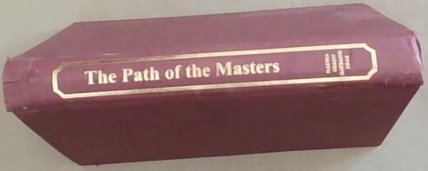 The Path of the Masters : the science of Surat Shabd Yoga / the yoga of the audible life stream
