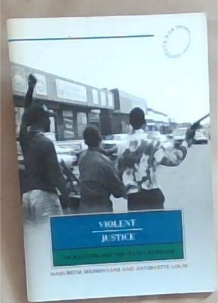 Violent Justice : vigilantism and the state's response [ISS Monograph Series no. 72, April 2002]