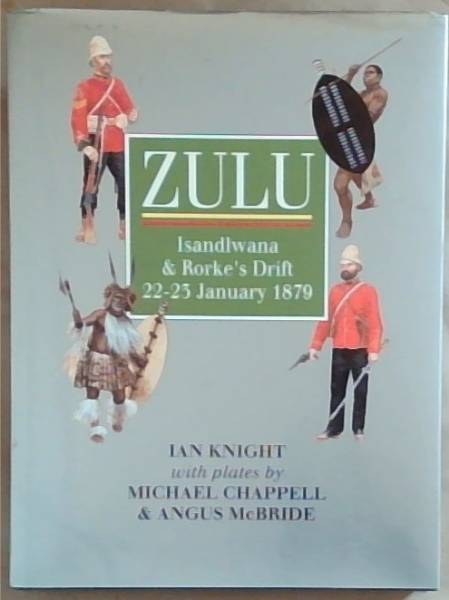 Zulu: Isandlwana and Rorke's Drift 22Nd-23rd January 1879