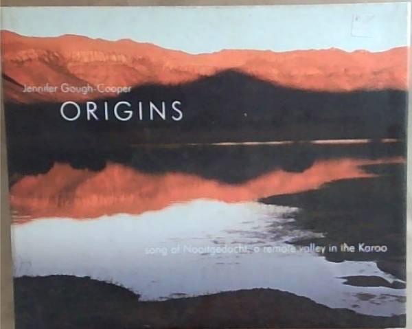 Origins: Song of Nooitgedacht, a Remote Valley in the Karoo