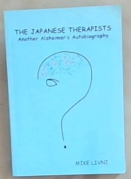 The Japanese Therapists : Another Alzheimer's Autobiography