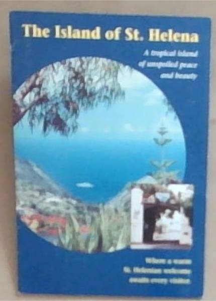 The Island of St. Helena: A Tropical Island of Unspoiled Peace and Beauty