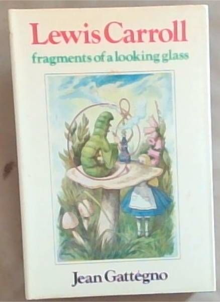 Lewis Carroll: Fragments of a Looking-Glass from Alice to Zeno