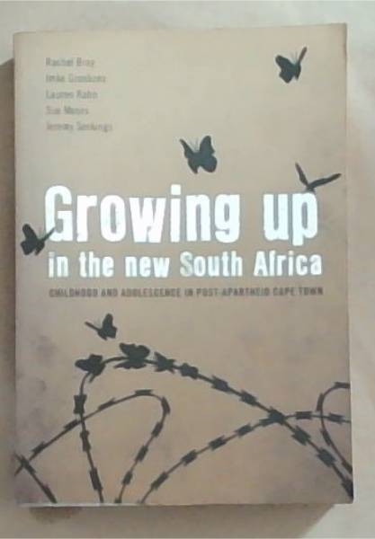 Growing Up in the New South Africa: Childhood and Adolescence in Post-Apartheid Cape Town