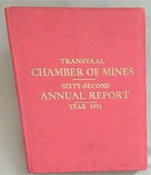 Transvaal Chamber of Mines Sixty Second Annual Report Year 1951