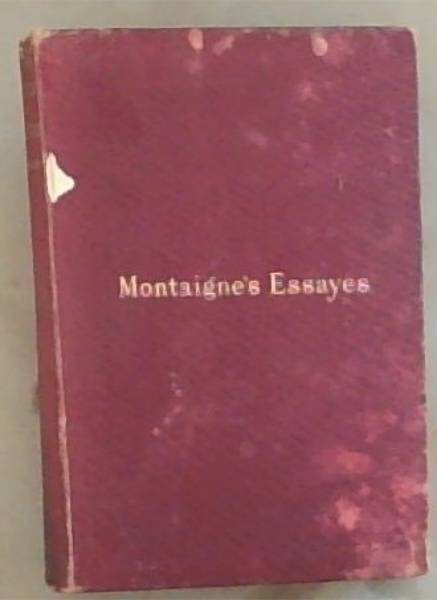 The Essayes of Michael Lord of Montaigne