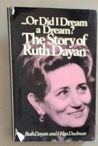 Or Did I Dream a Dream The Story of Ruth Dayan