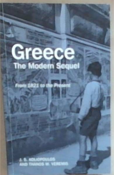 Greece: The Modern Sequel , from 1821 to the present