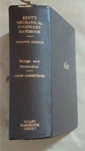 Kent's Mechanical Engineers' Handbook. 12th Edition : design and production