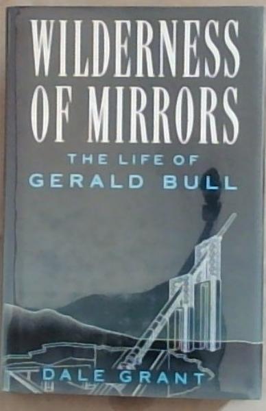 Wilderness of Mirrors the Life of Gerald Bull