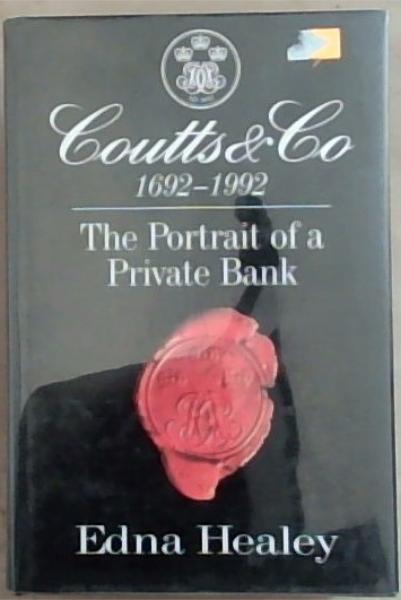 Coutts & Co 1692-1992: The Portrait of a Private Bank