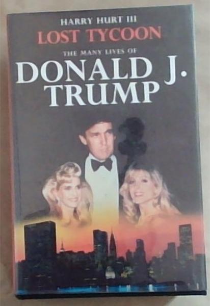 The Lost Tycoon : the many lives of Donald J. Trump
