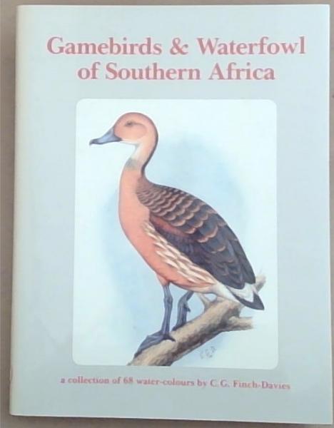 Image for Gamebirds and waterfowl of southern Africa: A collection of 68 water-colours Gamebirds and waterfowl of southern Africa: A collection of 68 water-colours