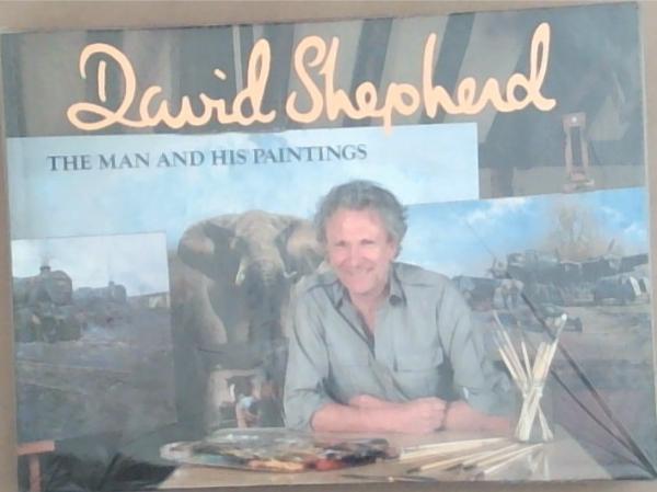 Image for David Shephard: The Man and His Paintings David Shephard: The Man and His Paintings