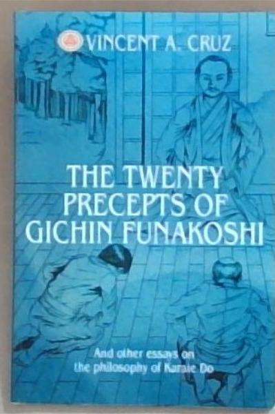 The Twenty Precepts of Gichin Funakoshi: And other essays on the philosophy of Karate Do