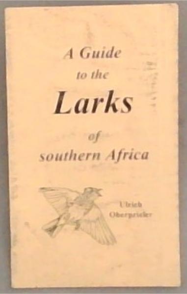 A Guide To The Larks Of Southern Africa