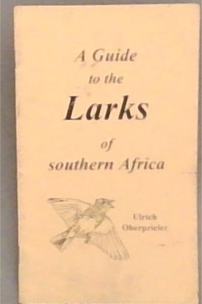 A Guide To The Larks Of Southern Africa