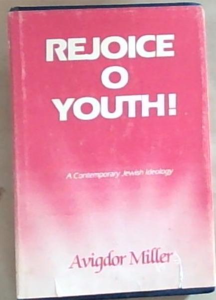 Rejoice O Youth ! an integrated Jewish ideology