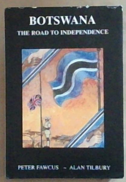 Botswana: The Road to Independence.