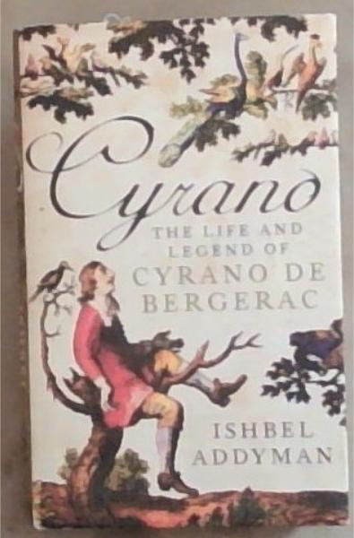Cyrano: The Life and Legend of Cyrano de Bergerac