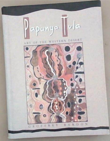 Papunya Tula: Art of the Western Desert