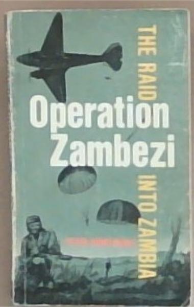 Operation Zambezi: The Raid Into Zambia