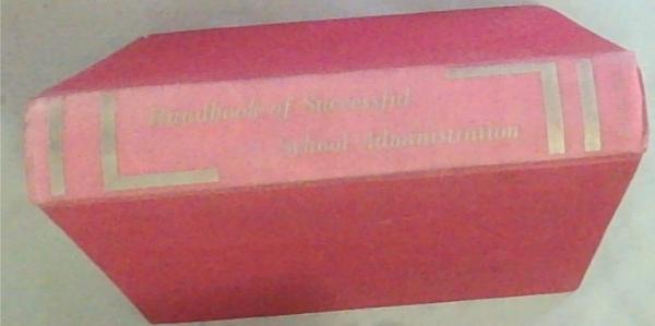 Handbook of Successful School Administration