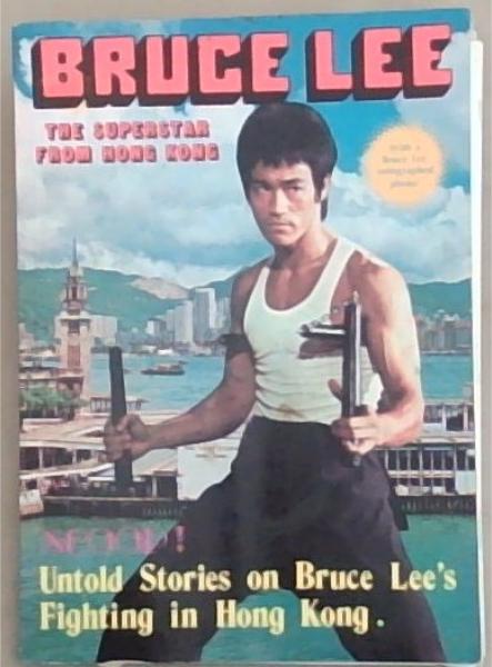 Bruce Lee: The Superstar from Hong Kong