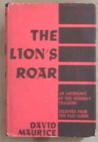 The Lion's Roar : an anthology of the Buddha's teaching, selected from the Pali Canon