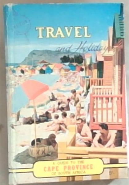 Travel and Holiday : a guide to the Cape Province of South Africa