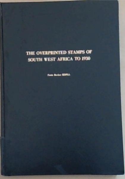 The Overprinted Stamps of South West Africa to 1930