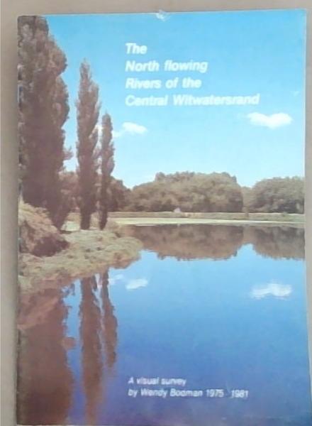 Image for The North Flowing Rivers of the Central Witwatersrand The North Flowing Rivers of the Central Witwatersrand