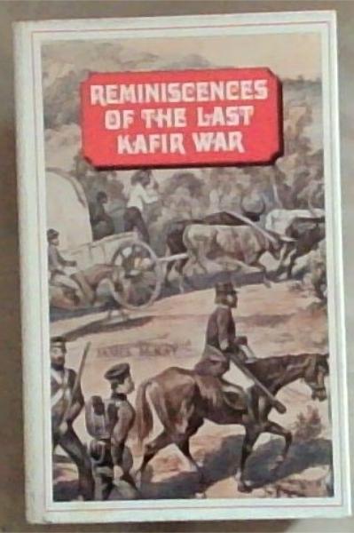 Reminiscences of the Last Kafir War