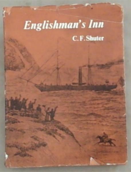Englishman's Inn : an account of the experiences of the British Settlers and colonists of Natal 1824 - 1885
